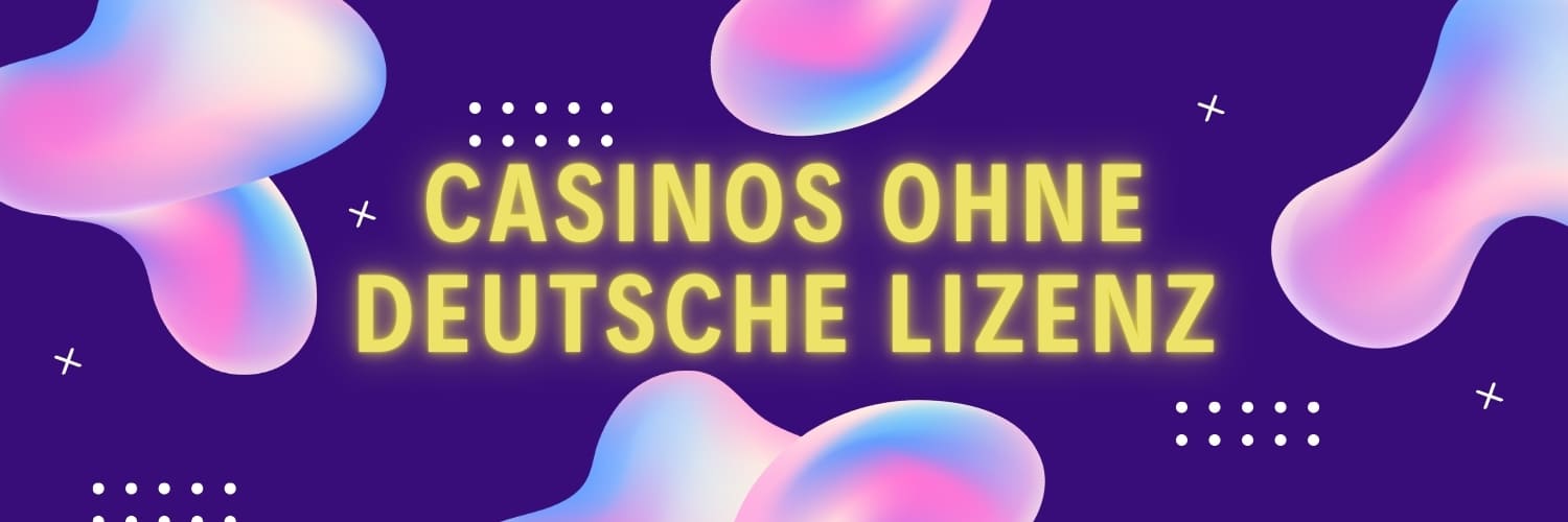 Die besten casinos ohne deutsche lizenz für sicheres Spielvergnügen